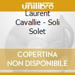 Laurent Cavallie - Soli Solet cd
