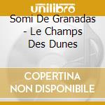Somi De Granadas - Le Champs Des Dunes cd