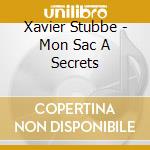 Xavier Stubbe - Mon Sac A Secrets cd musicale