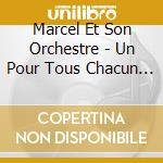 Marcel Et Son Orchestre - Un Pour Tous Chacun Ma Gueule ! cd
