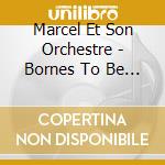 Marcel Et Son Orchestre - Bornes To Be En Live ! cd
