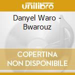 Danyel Waro - Bwarouz cd