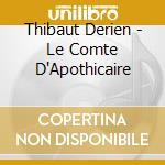 Thibaut Derien - Le Comte D'Apothicaire cd musicale