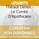 Thibaut Derien - Le Comte D'Apothicaire cd