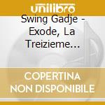 Swing Gadje - Exode, La Treizieme Tribu cd
