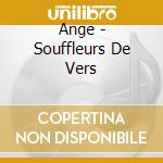 Ange - Souffleurs De Vers cd