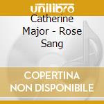 Catherine Major - Rose Sang cd