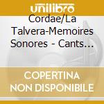 Cordae/La Talvera-Memoires Sonores - Cants E Musicas Del Pais Gresinhol cd musicale