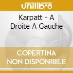 Karpatt - A Droite A Gauche cd