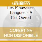 Les Mauvaises Langues - A Ciel Ouvert cd