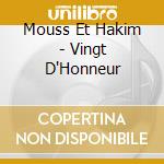 Mouss Et Hakim - Vingt D'Honneur cd