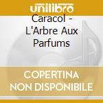 Caracol - L'Arbre Aux Parfums cd