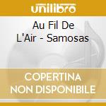Au Fil De L'Air - Samosas cd musicale
