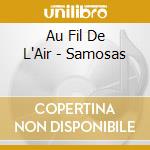 Au Fil De L'Air - Samosas cd