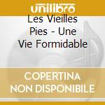 Les Vieilles Pies - Une Vie Formidable cd
