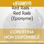 Red Rails - Red Rails (Eponyme) cd