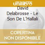 David Delabrosse - Le Son De L'Hallali cd musicale