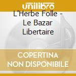 L'Herbe Folle - Le Bazar Libertaire cd