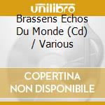Brassens Echos Du Monde (Cd) / Various cd musicale