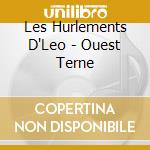 Les Hurlements D'Leo - Ouest Terne cd