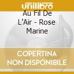 Au Fil De L'Air - Rose Marine cd