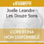 Joelle Leandre - Les Douze Sons cd