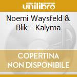 Noemi Waysfeld & Blik - Kalyma cd musicale di Noemi Waysfeld & Blik