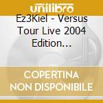 Ez3Kiel - Versus Tour Live 2004 Edition Limitee (+ Audioactivism - 2) (3 Cd) cd