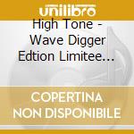 High Tone - Wave Digger Edtion Limitee (+ Audioactivism - 2) cd