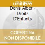 Denis Alber - Droits D'Enfants cd musicale