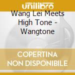 Wang Lei Meets High Tone - Wangtone cd