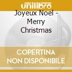 Joyeux Noel - Merry Christmas cd musicale di Joyeux Noel