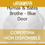 Hymas & Bates Brothe - Blue Door cd
