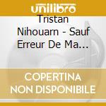 Tristan Nihouarn - Sauf Erreur De Ma Part cd