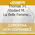 Thomas J-L /Godard M. - La Belle Femme Qui Pleure cd