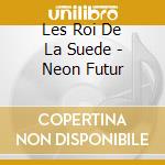 Les Roi De La Suede - Neon Futur cd