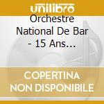 Orchestre National De Bar - 15 Ans De Scene (2 Cd) cd