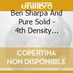 Ben Sharpa And Pure Solid - 4th Density Light Show cd