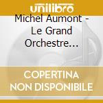 Michel Aumont - Le Grand Orchestre Armorigene cd