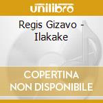 Regis Gizavo - Ilakake cd
