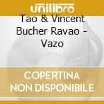 Tao & Vincent Bucher Ravao - Vazo cd