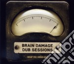 Brain Damage Dub Sessions - What You Gonna Do?