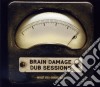 Brain Damage Dub Sessions - What You Gonna Do? cd