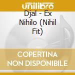 Djal - Ex Nihilo (Nihil Fit) cd