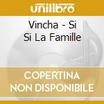 Vincha - Si Si La Famille cd musicale