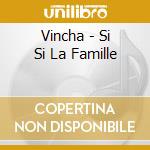 Vincha - Si Si La Famille cd
