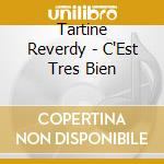 Tartine Reverdy - C'Est Tres Bien cd