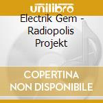 Electrik Gem - Radiopolis Projekt cd
