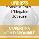 Monsieur Roux - L'Illegalite Joyeuse cd