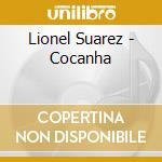 Lionel Suarez - Cocanha cd musicale di Lionel Suarez